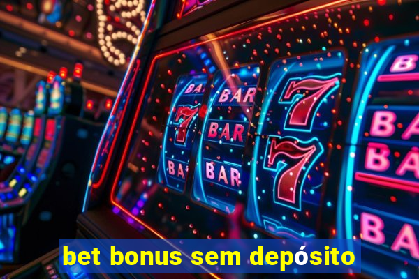 bet bonus sem depósito