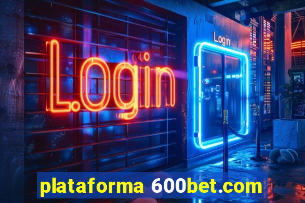 plataforma 600bet.com