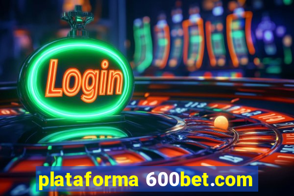 plataforma 600bet.com