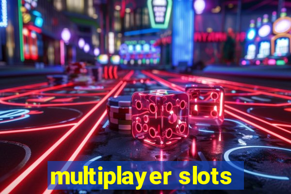 multiplayer slots