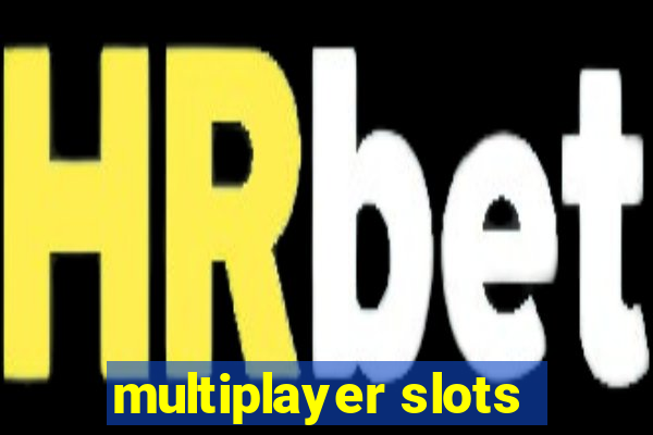 multiplayer slots