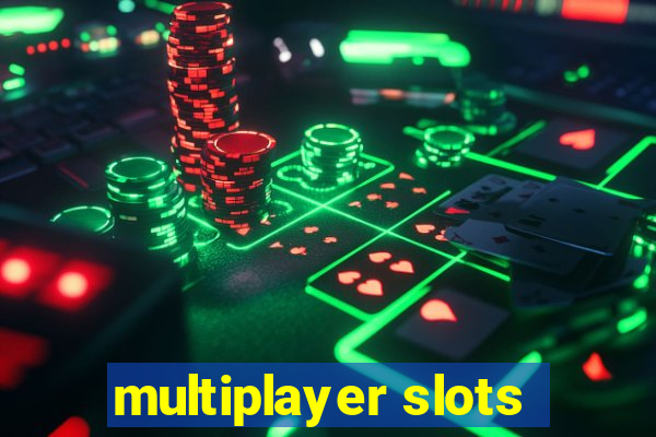 multiplayer slots