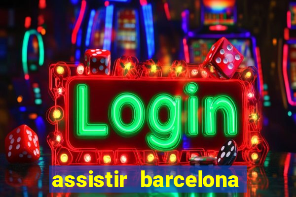 assistir barcelona x granada em hd