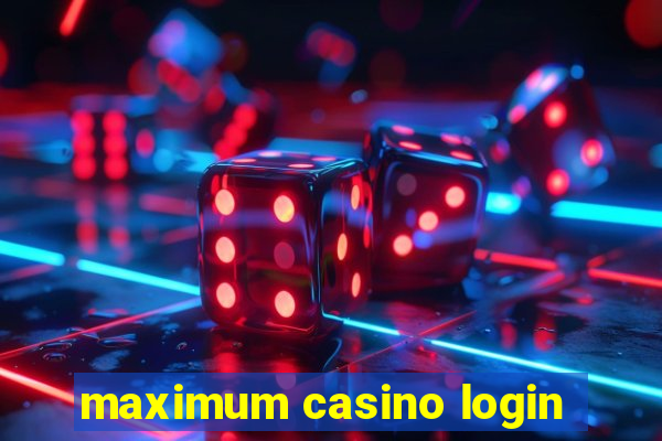 maximum casino login