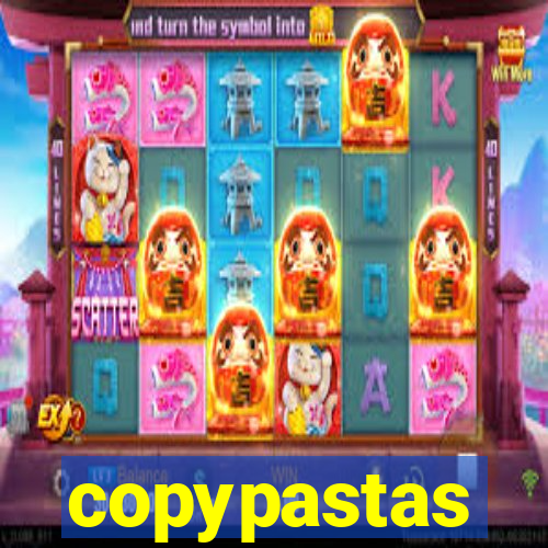 copypastas