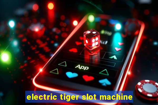 electric tiger slot machine