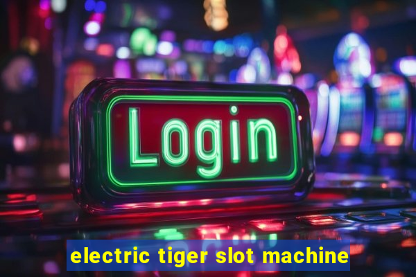 electric tiger slot machine