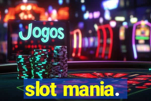 slot mania.