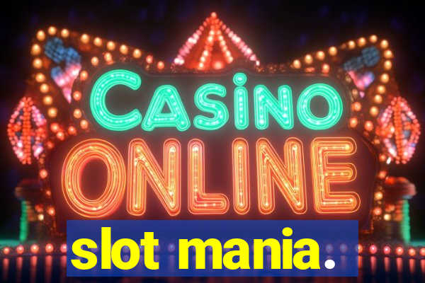 slot mania.