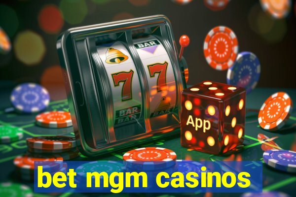 bet mgm casinos