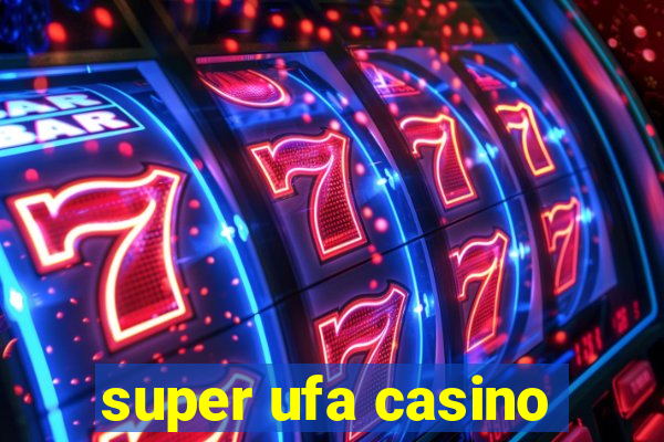 super ufa casino