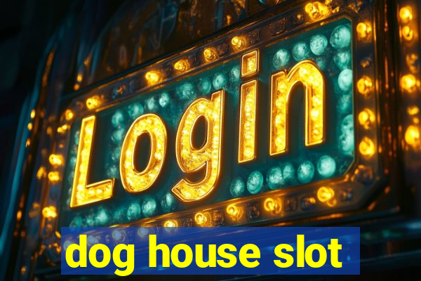 dog house slot