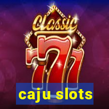 caju slots