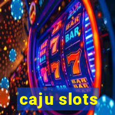 caju slots