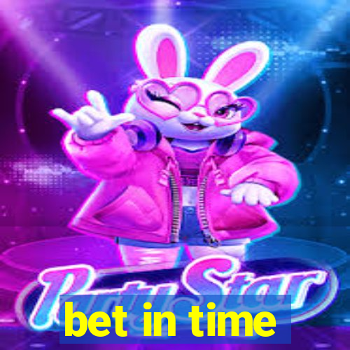 bet in time