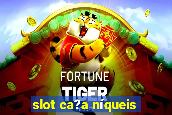 slot ca?a níqueis