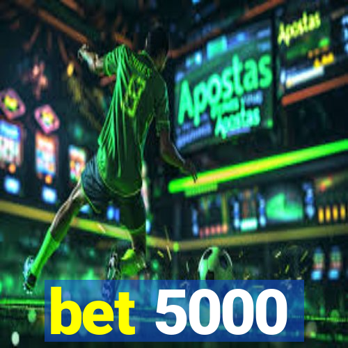 bet 5000