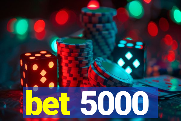 bet 5000