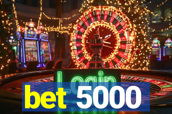 bet 5000