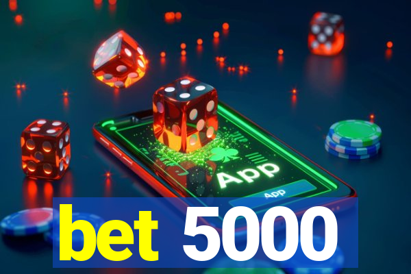 bet 5000