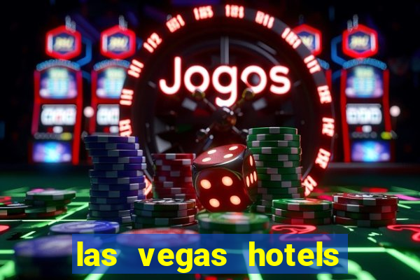 las vegas hotels with casino