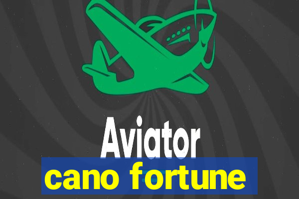 cano fortune