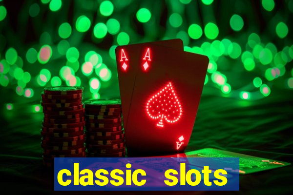 classic slots online game