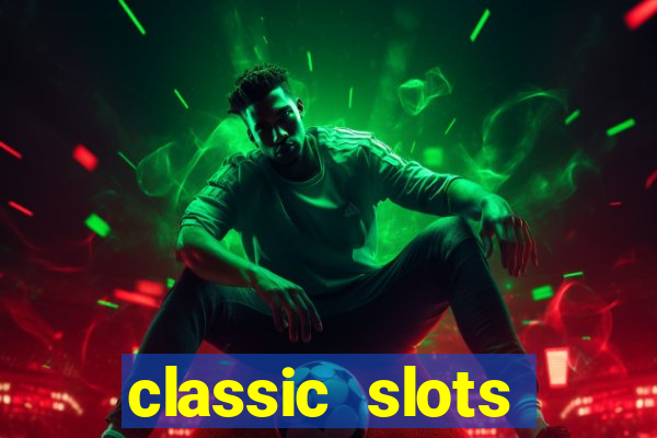 classic slots online game