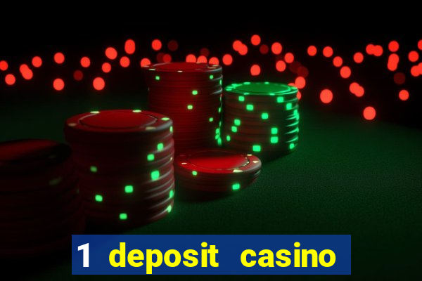 1 deposit casino real money