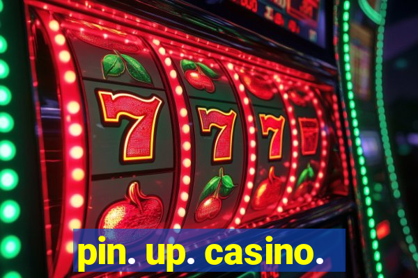 pin. up. casino.