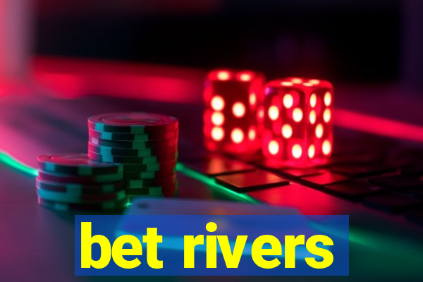 bet rivers