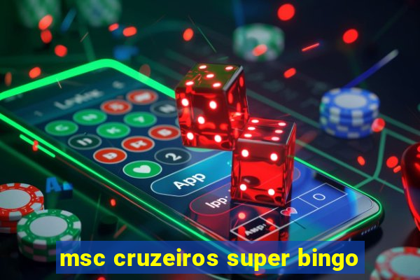 msc cruzeiros super bingo