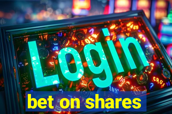 bet on shares