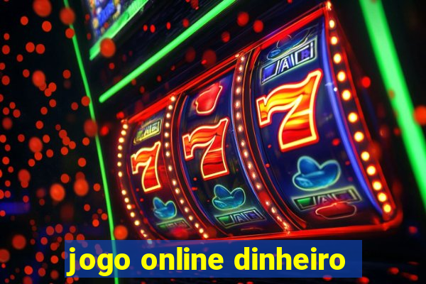 jogo online dinheiro