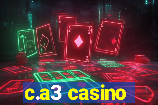 c.a3 casino