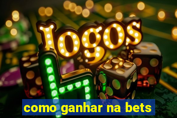 como ganhar na bets