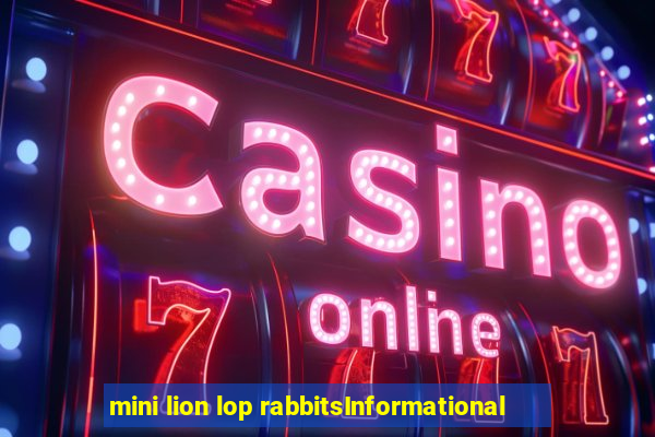 mini lion lop rabbitsInformational