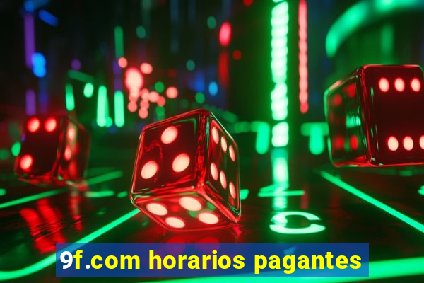 9f.com horarios pagantes