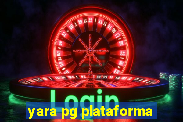 yara pg plataforma