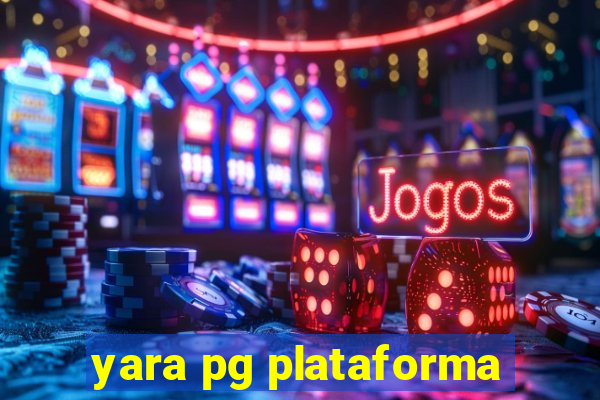 yara pg plataforma