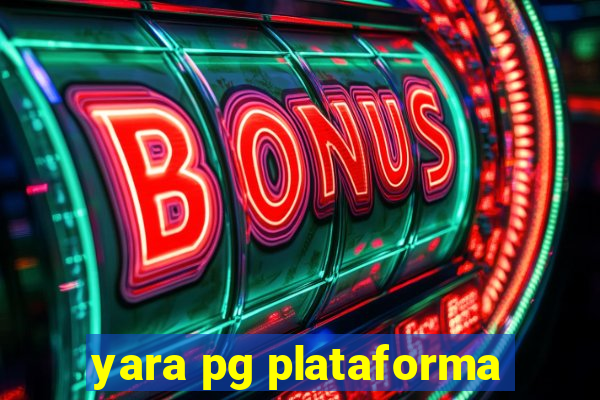 yara pg plataforma