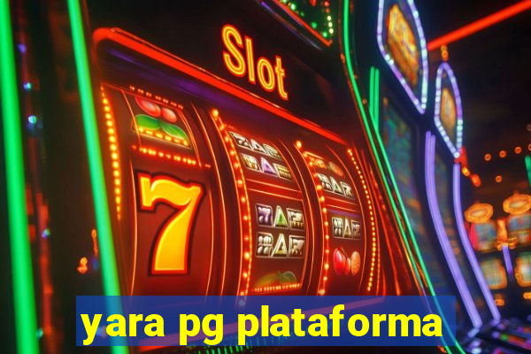 yara pg plataforma