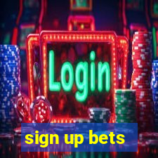 sign up bets