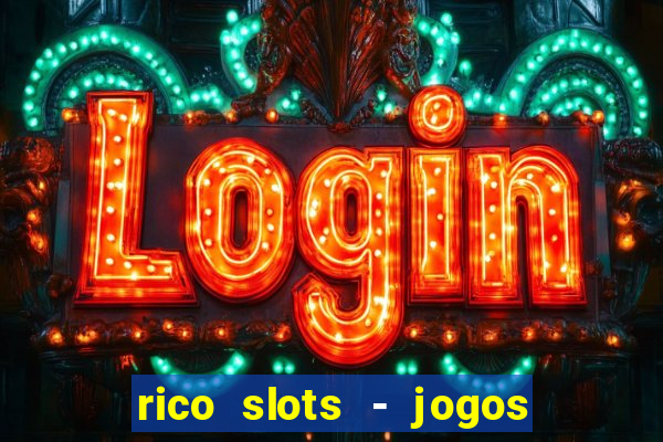 rico slots - jogos de jackpot