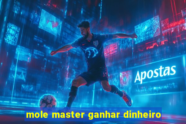 mole master ganhar dinheiro