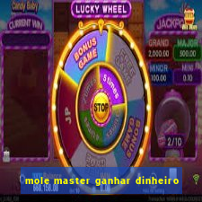 mole master ganhar dinheiro