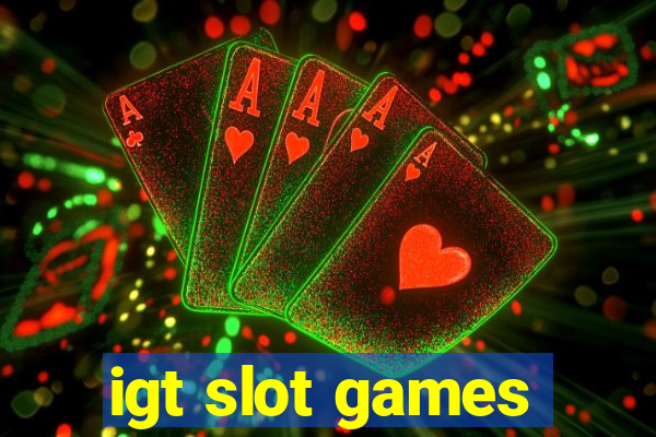 igt slot games