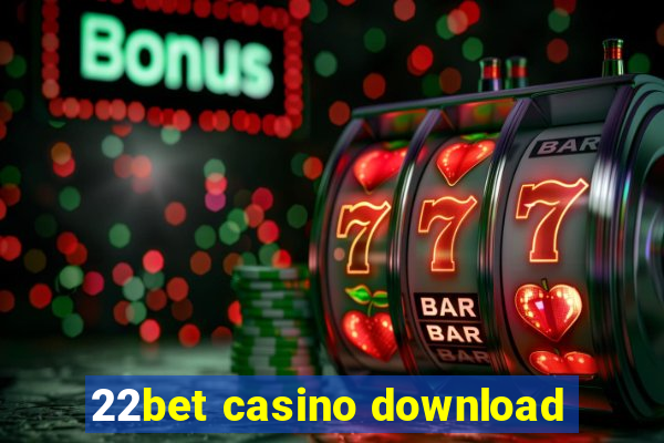 22bet casino download