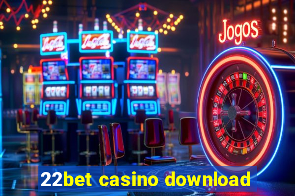 22bet casino download