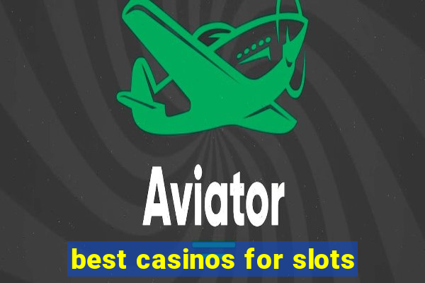 best casinos for slots